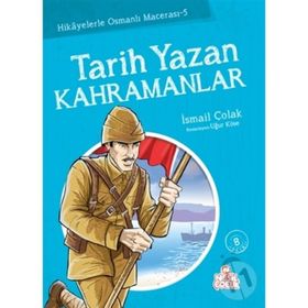 TARIH YAZAN KAHRAMANLAR - İSMAİL ÇOLAK