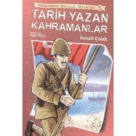 TARIH YAZAN KAHRAMANLAR - İSMAİL ÇOLAK
