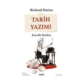 Tarih Yazımı Kısa Bir Rehber Richard Marius Alfa Yayınları