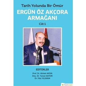 Tarih Yolunda Bir Ömür - Ergün Öz Akçora Armağanı Cilt: 1 - Kolektif