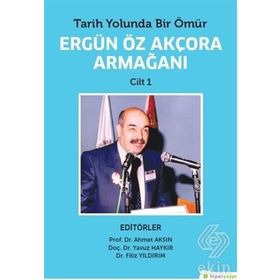 Tarih Yolunda Bir Ömür - Ergün Öz Akçora Armağanı Cilt: 1 - Kolektif