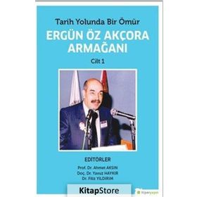 Tarih Yolunda Bir Ömür - Ergün Öz Akçora Armağanı Cilt: 1 - Kolektif