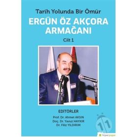Tarih Yolunda Bir Ömür - Ergün Öz Akçora Armağanı Cilt: 1 - Kolektif