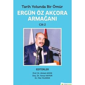 Tarih Yolunda Bir Ömür - Ergün Öz Akçora Armağanı Cilt: 2 - Kolektif