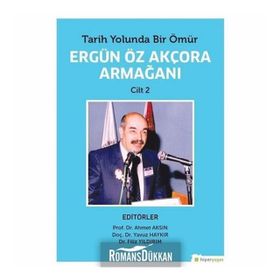 Tarih Yolunda Bir Ömür - Ergün Öz Akçora Armağanı Cilt: 2 - Kolektif