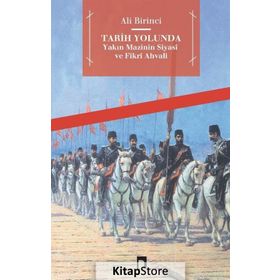Tarih Yolunda Yakın Mazinin Siyasi ve Fikri Ahvali - Ali Birinci
