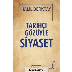 Tarihçi Gözüyle Siyaset - Halil Berktay