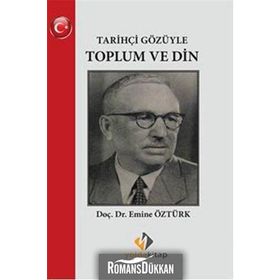 Tarihçi Gözüyle Toplum ve Din - Emine Öztürk
