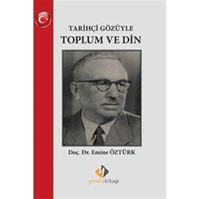 Tarihçi Gözüyle Toplum ve Din - Emine Öztürk