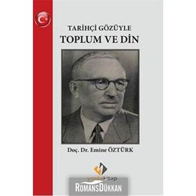 Tarihçi Gözüyle Toplum ve Din - Emine Öztürk
