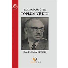 Tarihçi Gözüyle Toplum ve Din - Emine Öztürk