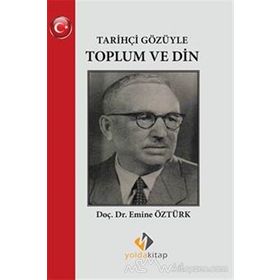 Tarihçi Gözüyle Toplum ve Din - Emine Öztürk