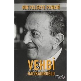 Tarihçi Kitabevi - Bir Felsefe Feneri: Vehbi Hacıkadiroğlu