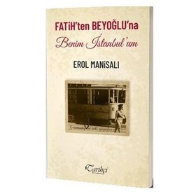 Tarihçi Kitabevi - Fatih`ten Beyoğlu`na Benim İstanbul`um
