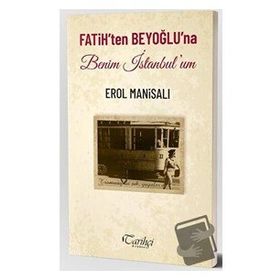 Tarihçi Kitabevi - Fatih`ten Beyoğlu`na Benim İstanbul`um