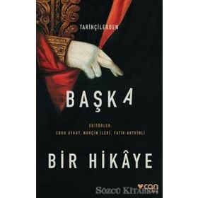 Tarihçilerden Başka Bir Hikaye - Ali Sipahi