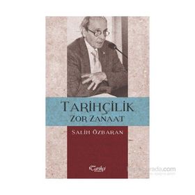 Tarihçilik Zor Zanaat - Salih Özbaran