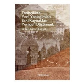 Tarihçilikte Yeni Yaklaşımlar: Eski Kaynakları Yeniden Düşünmek Yeni İnsan Yayınevi