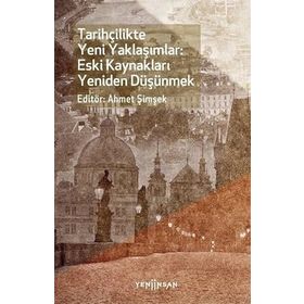 Tarihçilikte Yeni Yaklaşımlar: Eski Kaynakları Yeniden Düşünmek Yeni İnsan Yayınevi