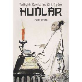 Tarihçinin Kayıtları’na Shi Ji Göre Hunlar - Pulat Otkan