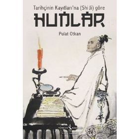Tarihçinin Kayıtları’na Shi Ji Göre Hunlar - Pulat Otkan