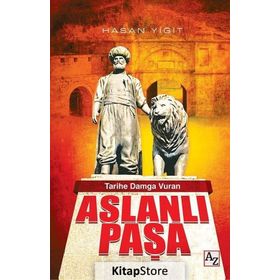 Tarihe Damga Vuran Aslanlı Paşa - Hasan Yiğit