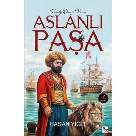 Tarihe Damga Vuran Aslanlı Paşa - Hasan Yiğit