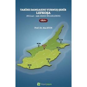 Tarihe Damgasını Vurmuş Şehir Lefkoşa Cilt 1 - Ata Atun