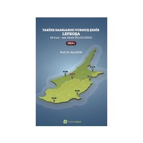 Tarihe Damgasını Vurmuş Şehir Lefkoşa Cilt 1 - Ata Atun