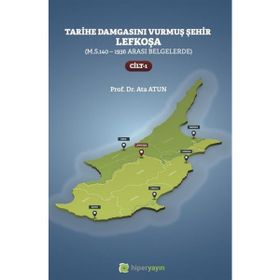 Tarihe Damgasını Vurmuş Şehir Lefkoşa Cilt 1 - Ata Atun