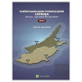 Tarihe Damgasını Vurmuş Şehir Lefkoşa Cilt 3 - Ata Atun