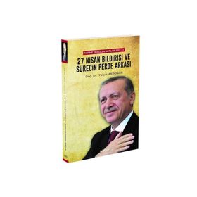 Tarihe Düşülen Notlar 2007 - 1 27 Nisan Bildirisi ve Sürecin Perde Arkası - Yalçın Akdoğan