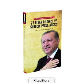Tarihe Düşülen Notlar 2007 - 1 27 Nisan Bildirisi ve Sürecin Perde Arkası - Yalçın Akdoğan