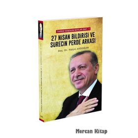 Tarihe Düşülen Notlar 2007 - 1 27 Nisan Bildirisi ve Sürecin Perde Arkası - Yalçın Akdoğan
