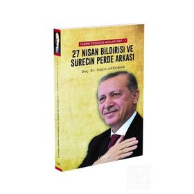 Tarihe Düşülen Notlar 2007 - 1 27 Nisan Bildirisi ve Sürecin Perde Arkası - Yalçın Akdoğan