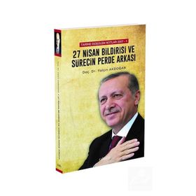 Tarihe Düşülen Notlar 2007 - 1 27 Nisan Bildirisi ve Sürecin Perde Arkası - Yalçın Akdoğan