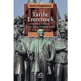Tarihe Emretmek - Stefan Plaggenborg
