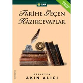 TARIHE GEÇEN HAZIR CEVAPLAR - AKIN ALICI