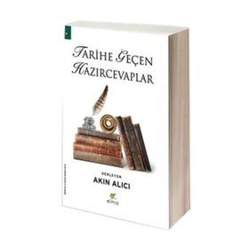 TARIHE GEÇEN HAZIR CEVAPLAR - AKIN ALICI