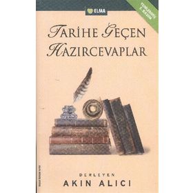 TARIHE GEÇEN HAZIR CEVAPLAR - AKIN ALICI