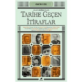 Tarihe Geçen İtiraflar - Ömür Üzel