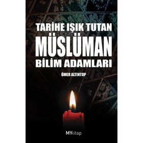 TARIHE IŞIK TUTAN MÜSLÜMAN BILIM ADAMLARI - ÖMER ALTINTOP