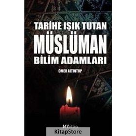 TARIHE IŞIK TUTAN MÜSLÜMAN BILIM ADAMLARI - ÖMER ALTINTOP