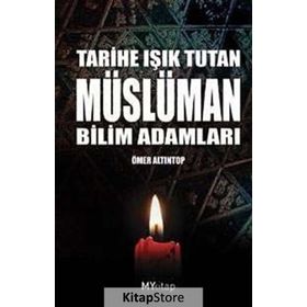 TARIHE IŞIK TUTAN MÜSLÜMAN BILIM ADAMLARI - ÖMER ALTINTOP