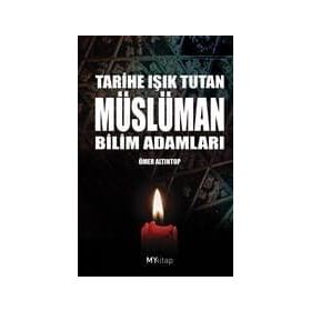 TARIHE IŞIK TUTAN MÜSLÜMAN BILIM ADAMLARI - ÖMER ALTINTOP