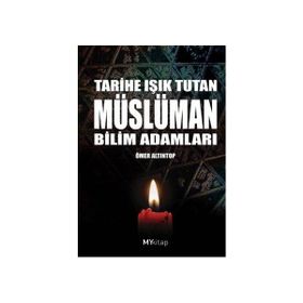 TARIHE IŞIK TUTAN MÜSLÜMAN BILIM ADAMLARI - ÖMER ALTINTOP