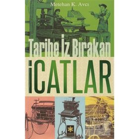 TARIHE İZ BIRAKAN İCATLAR - METEHAN K. AVCI