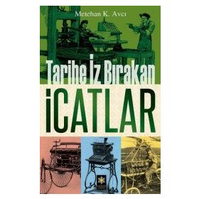 TARIHE İZ BIRAKAN İCATLAR - METEHAN K. AVCI