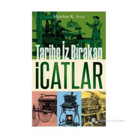 TARIHE İZ BIRAKAN İCATLAR - METEHAN K. AVCI