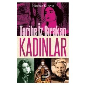 TARIHE İZ BIRAKAN KADINLAR - METEHAN K. AVCI